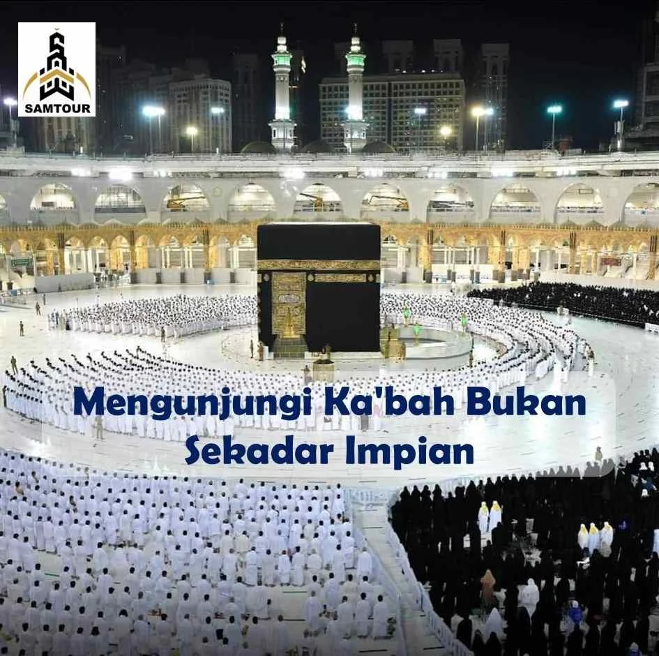 Mengunjungi Kabah Bukan Sekadar Impian